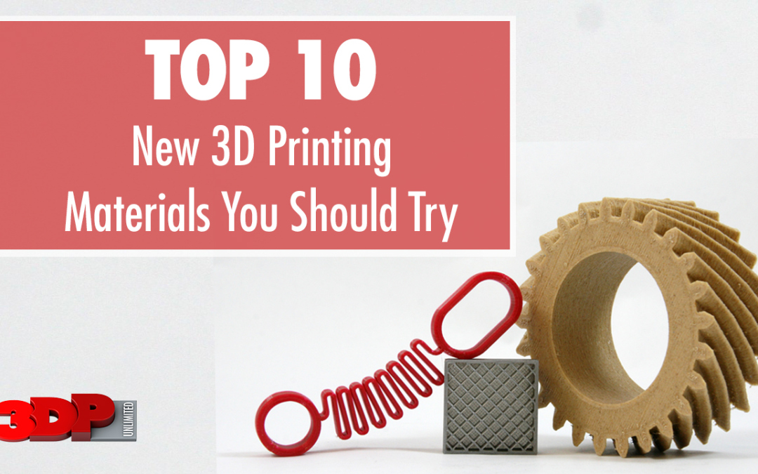 Top 10 New 3D Printing Materials You Should Try – Part I